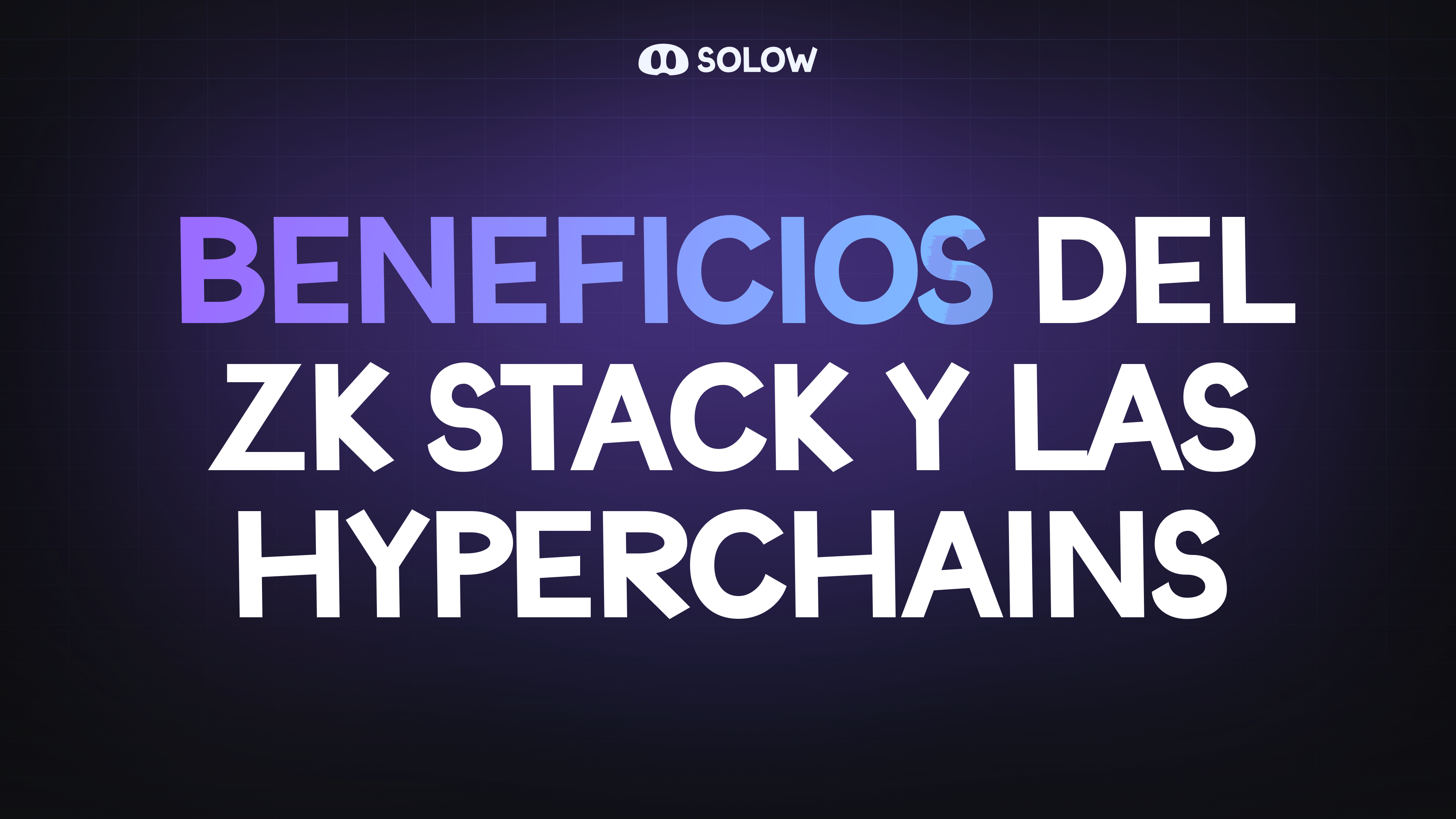 Beneficios del ZK Stack y las Hyperchains